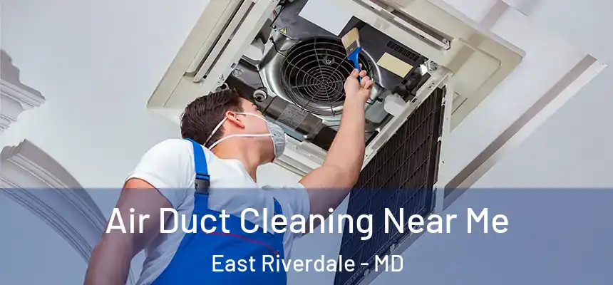  Air Duct Cleaning Near Me East Riverdale - MD