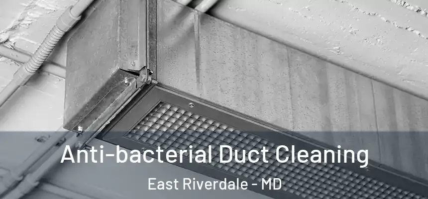  Anti-bacterial Duct Cleaning East Riverdale - MD