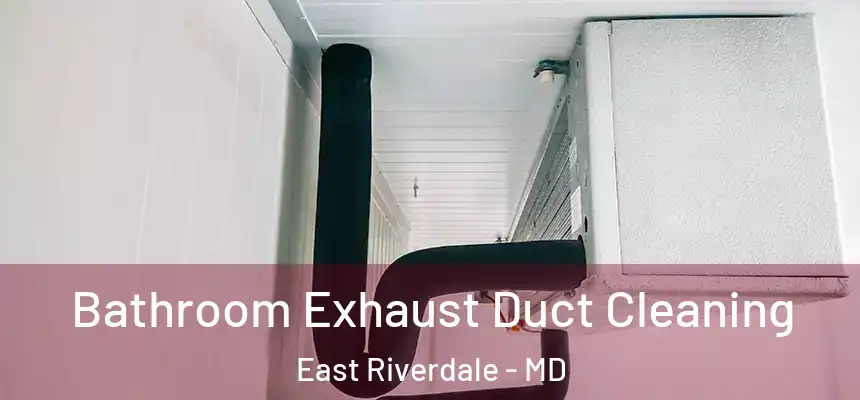  Bathroom Exhaust Duct Cleaning East Riverdale - MD