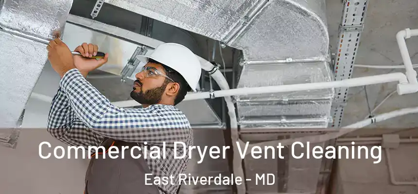  Commercial Dryer Vent Cleaning East Riverdale - MD